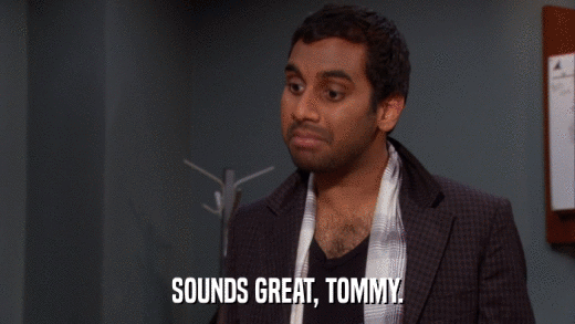 SOUNDS GREAT, TOMMY.  