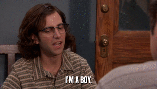 I'M A BOY.  