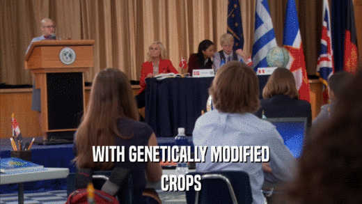 WITH GENETICALLY MODIFIED CROPS 