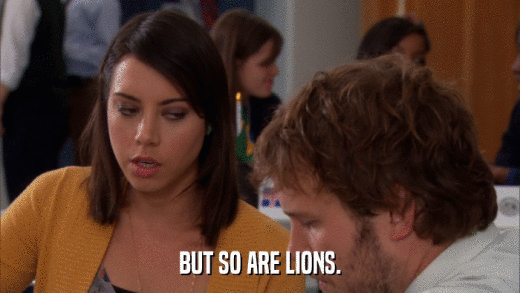 BUT SO ARE LIONS.  