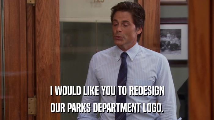 I WOULD LIKE YOU TO REDESIGN OUR PARKS DEPARTMENT LOGO. 
