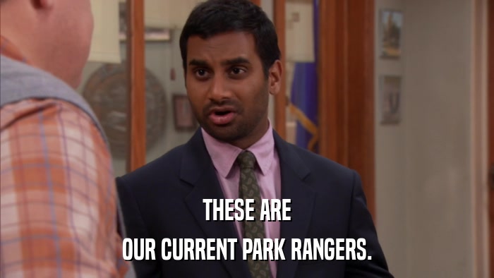 THESE ARE OUR CURRENT PARK RANGERS. 
