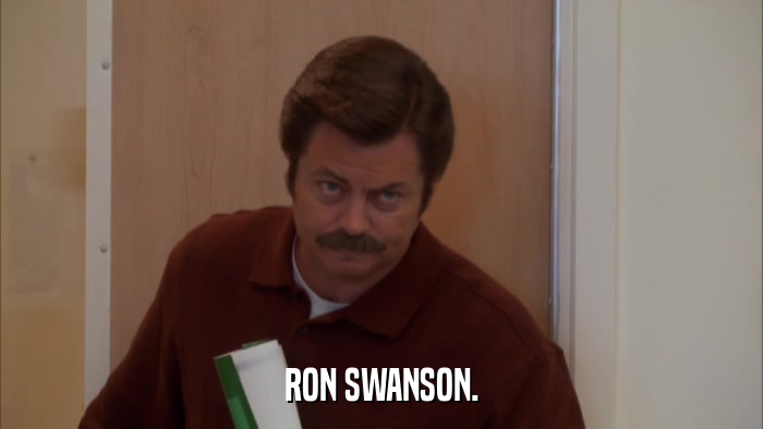 RON SWANSON.  
