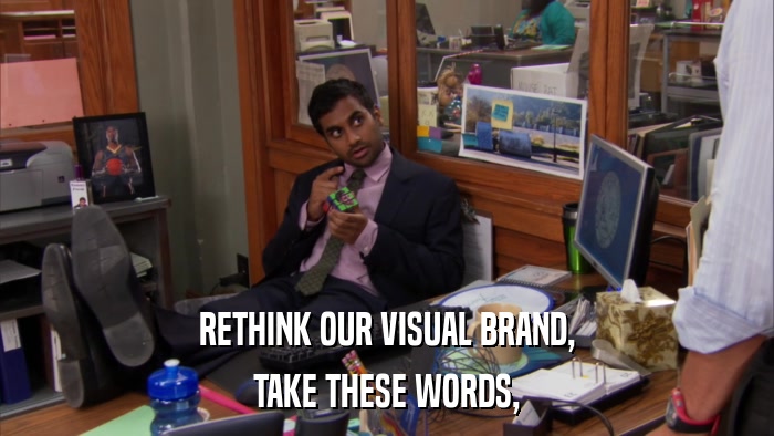 RETHINK OUR VISUAL BRAND, TAKE THESE WORDS, 