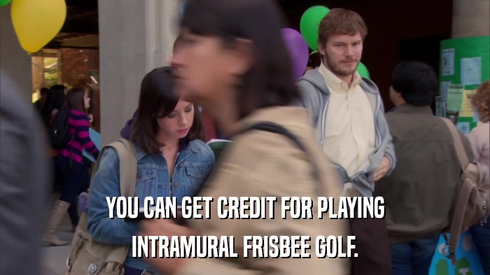 YOU CAN GET CREDIT FOR PLAYING INTRAMURAL FRISBEE GOLF. 