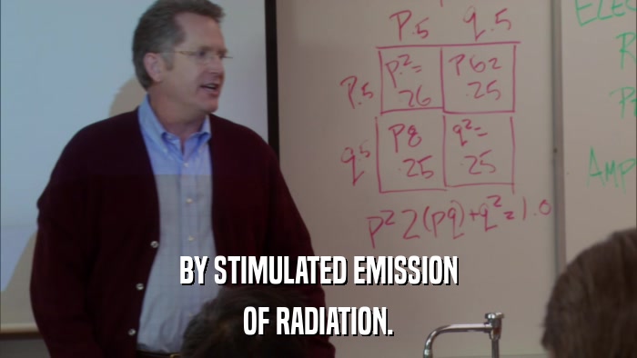 BY STIMULATED EMISSION OF RADIATION. 