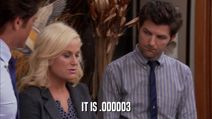 IT IS .000003  
