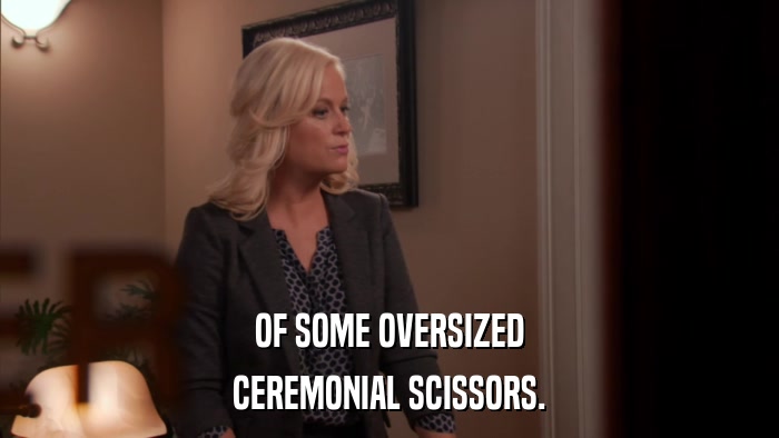 OF SOME OVERSIZED CEREMONIAL SCISSORS. 