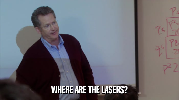 WHERE ARE THE LASERS?  