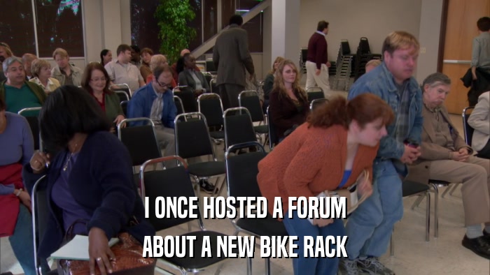 I ONCE HOSTED A FORUM ABOUT A NEW BIKE RACK 