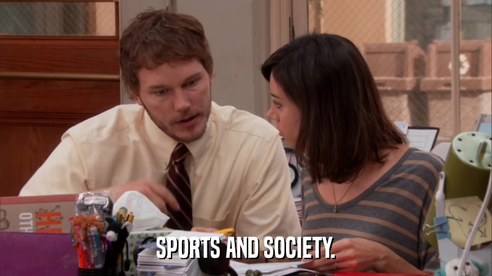 SPORTS AND SOCIETY.  