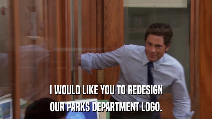 I WOULD LIKE YOU TO REDESIGN OUR PARKS DEPARTMENT LOGO. 