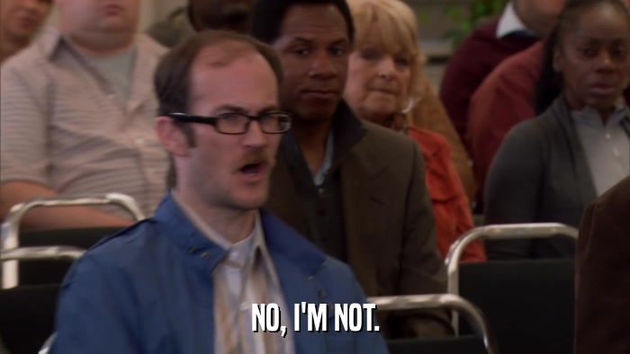 NO, I'M NOT.  