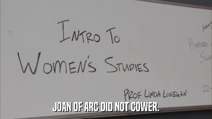 JOAN OF ARC DID NOT COWER.  