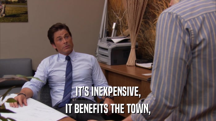 IT'S INEXPENSIVE, IT BENEFITS THE TOWN, 