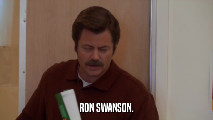 RON SWANSON.  