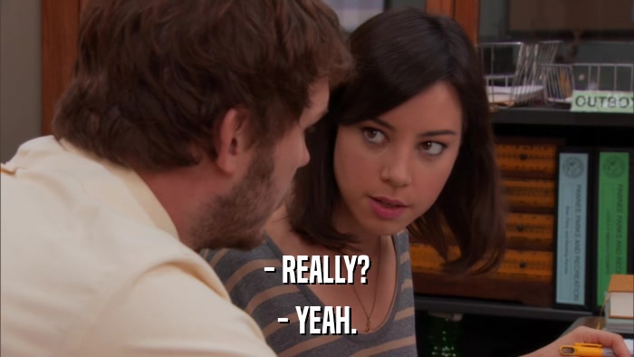 - REALLY? - YEAH. 