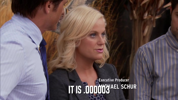 IT IS .000003  