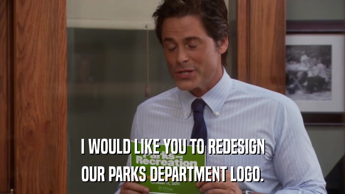 I WOULD LIKE YOU TO REDESIGN OUR PARKS DEPARTMENT LOGO. 