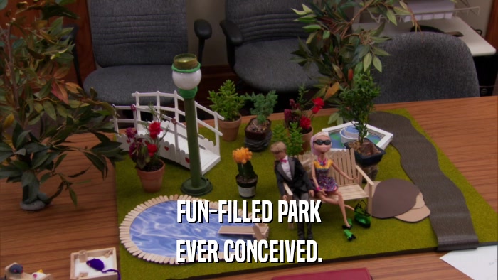 FUN-FILLED PARK EVER CONCEIVED. 