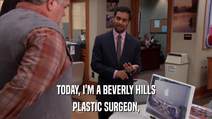 TODAY, I'M A BEVERLY HILLS PLASTIC SURGEON, 