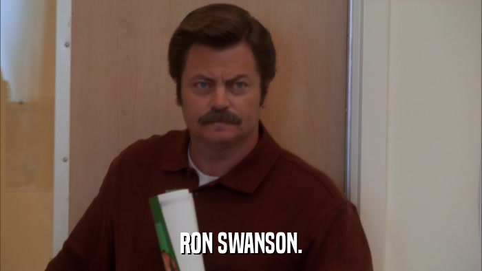 RON SWANSON.  