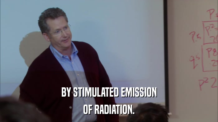 BY STIMULATED EMISSION OF RADIATION. 