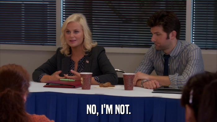 NO, I'M NOT.  
