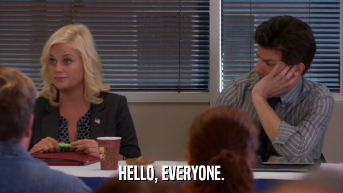 HELLO, EVERYONE.  