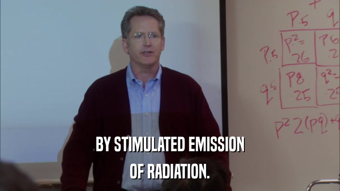 BY STIMULATED EMISSION OF RADIATION. 