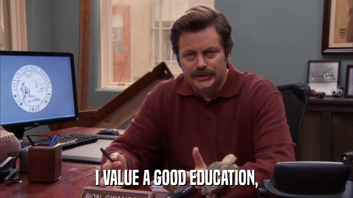 I VALUE A GOOD EDUCATION,  