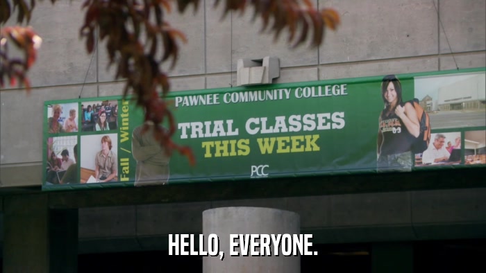 HELLO, EVERYONE.  