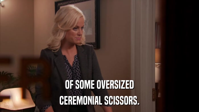 OF SOME OVERSIZED CEREMONIAL SCISSORS. 