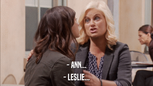 - ANN... - LESLIE... 
