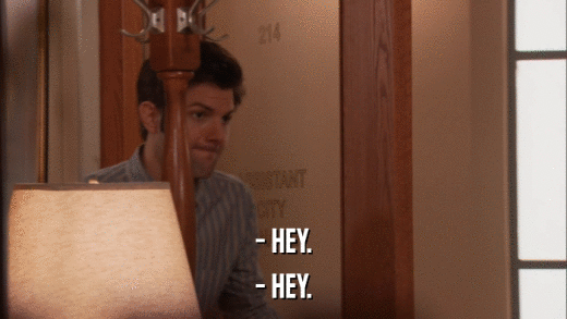 - HEY. - HEY. 