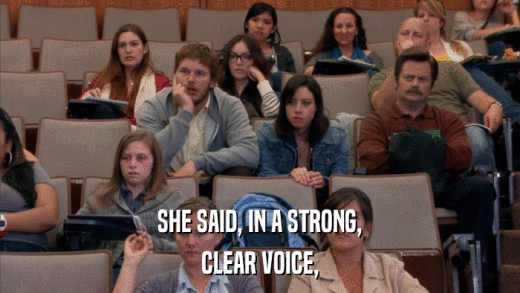 SHE SAID, IN A STRONG, CLEAR VOICE, 