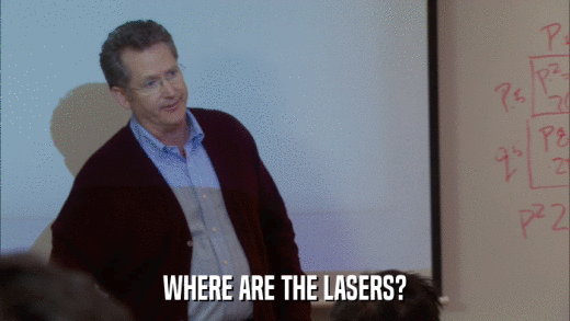 WHERE ARE THE LASERS?  