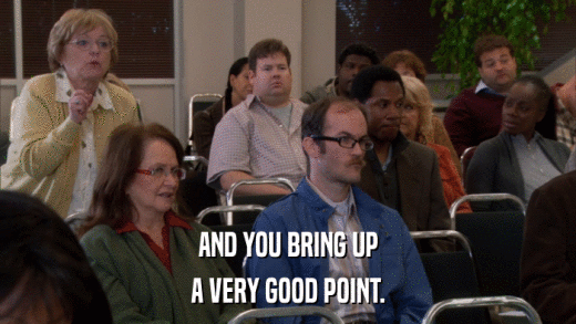 AND YOU BRING UP A VERY GOOD POINT. 