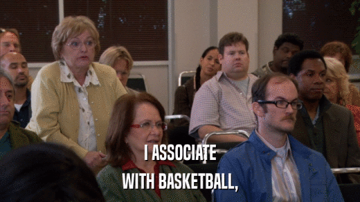 I ASSOCIATE WITH BASKETBALL, 