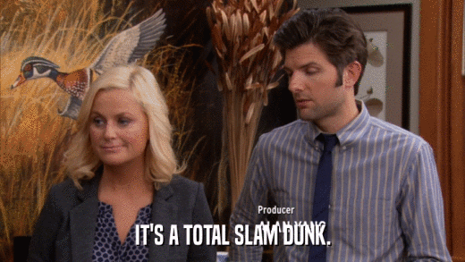 IT'S A TOTAL SLAM DUNK.  