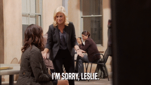 I'M SORRY, LESLIE.  
