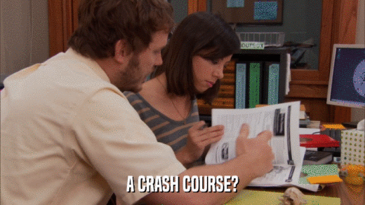 A CRASH COURSE?  