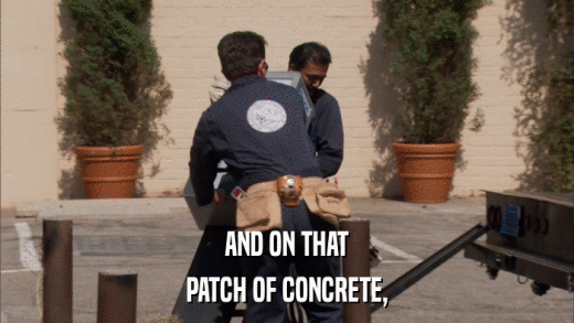 AND ON THAT PATCH OF CONCRETE, 