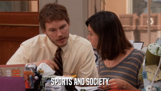 SPORTS AND SOCIETY.  