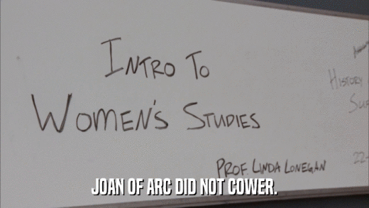 JOAN OF ARC DID NOT COWER.  