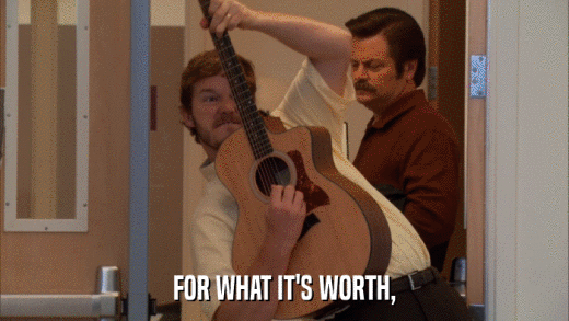 FOR WHAT IT'S WORTH,  