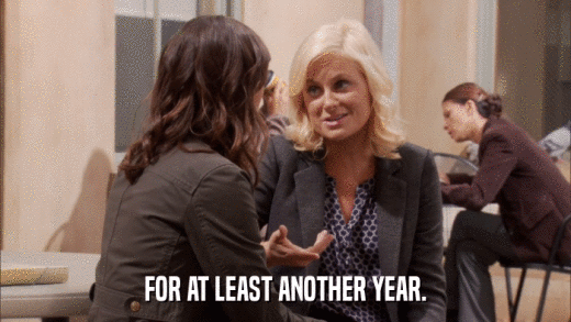 FOR AT LEAST ANOTHER YEAR.  