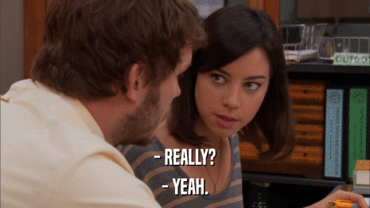 - REALLY? - YEAH. 