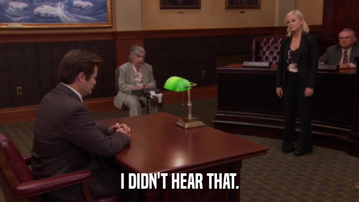 I DIDN'T HEAR THAT.  