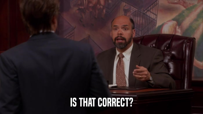 IS THAT CORRECT?  